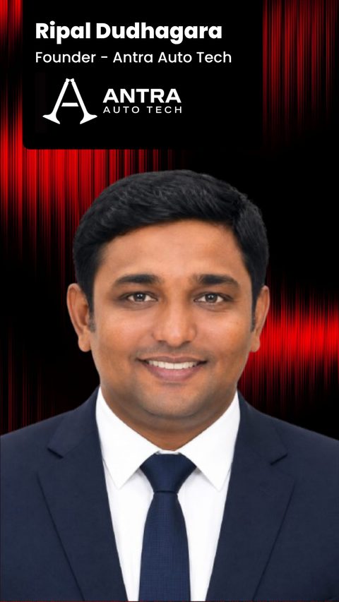 Ripal Dudhagara - Founder, Antra Auto Tech
